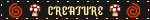 'creature' blinkie with red mushrooms and spirals and pale yellow text on a dark brown background.