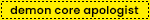 'demon core apologist' blinkie on yellow background