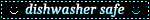 'dishwasher safe' blinkie with blue text and smiley faces on black background