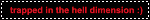 'trapped in the hell dimension' blinkie with smiley emoticon in red text on black background