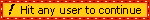 'hit any user to continue' blinkie in bright red and yellow