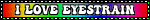 'i love eye strain' blinkie with groovy font on rainbow background