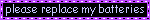 'please replace my batteries' blinkie with purple border