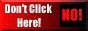 don't click here! no! button